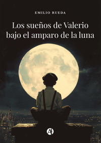 Los sueños de Valerio bajo el amparo de la luna - Emilio Rueda - E-Book