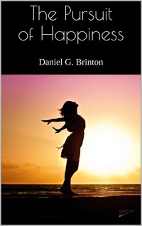 The Pursuit of Happiness - Daniel G. Brinton - E-Book