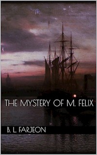The Mystery of M. Felix - B. L. Farjeon - E-Book