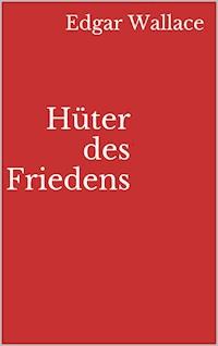 Hüter des Friedens - Edgar Wallace - E-Book