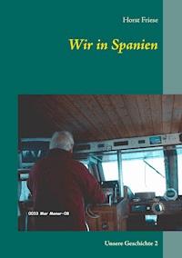 Wir in Spanien - Horst Friese - E-Book