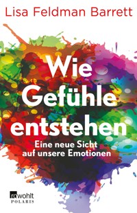 Wie Gefühle entstehen - Lisa Feldman Barrett - E-Book