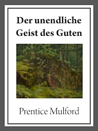 Der unendliche Geist des Guten - Prentice Mulford - E-Book