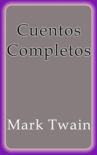 Cuentos Completos - Mark Twain - E-Book
