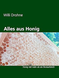 Alles aus Honig - Willi Drohne - E-Book
