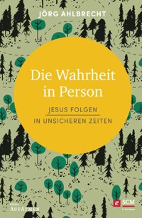 Die Wahrheit in Person - Jörg Ahlbrecht - E-Book
