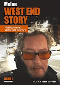 Meine West End Story - Rafael Robert Pilsczek - E-Book