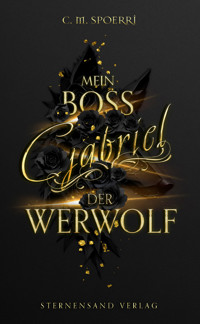 Gabriel: Mein Boss, der Werwolf - C.M. Spoerri - E-Book