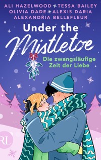 Under the Mistletoe – Die zwangsläufige Zeit der Liebe - Ali Hazelwood - E-Book