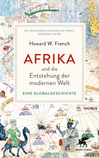 Afrika und die Entstehung der modernen Welt - Howard W. French - E-Book