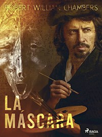 La máscara - Robert William Chambers - E-Book