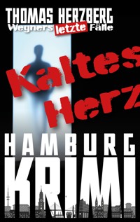 Kaltes Herz: Wegners letzte Fälle - Thomas Herzberg - kostenlos E-Book