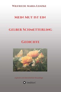 Mein Mut ist ein gelber Schmetterling - Wilfriede Maria Lenzke - E-Book