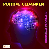 Positive Gedanken - Subliminal-Programm - Michael Bauer - Hörbuch
