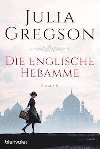 Die englische Hebamme - Julia Gregson - E-Book