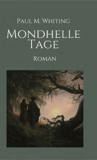 Mondhelle Tage - Paul M. Whiting - E-Book