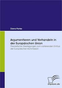 Argumentieren und Verhandeln in der Europäischen Union - Diana Panke - E-Book