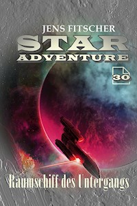 Raumschiff des Untergangs ( STAR ADVENTURE 30) - Jens Fitscher - E-Book
