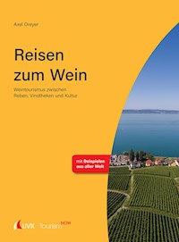 Tourism NOW: Reisen zum Wein - Axel Dreyer - E-Book
