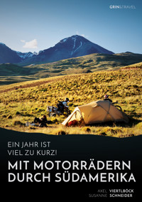 Ein Jahr ist viel zu kurz! Mit Motorrädern durch Südamerika - Axel Viertlböck - E-Book