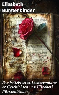 Die beliebtesten Liebesromane & Geschichten von Elisabeth Bürstenbinder - Elisabeth Bürstenbinder - E-Book