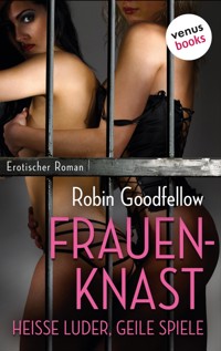 Der Frauenknast – Heiße Luder, geile Spiele - Robin Goodfellow - E-Book