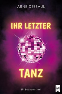 Ihr letzter Tanz - Arne Dessaul - E-Book