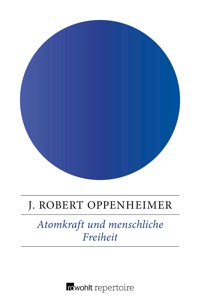 Atomkraft und menschliche Freiheit - J. Robert Oppenheimer - E-Book