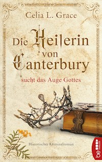Die Heilerin von Canterbury sucht das Auge Gottes - Celia L. Grace - E-Book
