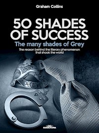 50 Shades of Success - The many shades of Grey - Graham Collins - E-Book