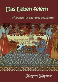 Das Leben feiern - Jürgen Wagner - E-Book