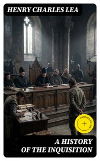 A History of the Inquisition - Henry Charles Lea - E-Book