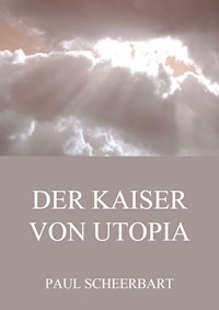 Der Kaiser von Utopia - Paul Scheerbart - E-Book