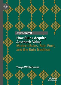 How Ruins Acquire Aesthetic Value - Tanya Whitehouse - E-Book