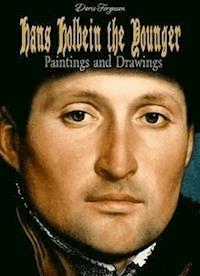 Hans Holbein the Younger: Paintings and Drawings - Doris Ferguson - E-Book