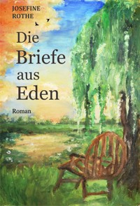 Die Briefe aus Eden - Josefine Rothe - E-Book