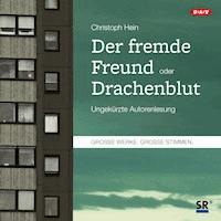 Der fremde Freund / Drachenblut - Christoph Hein - Hörbuch