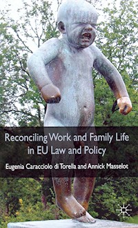 Reconciling Work and Family Life in EU Law and Policy - A. Masselot - E-Book