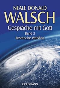 Gespräche mit Gott - Band 3 - Neale Donald Walsch - E-Book
