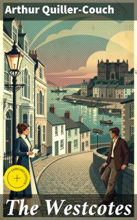 The Westcotes - Arthur Quiller-Couch - E-Book