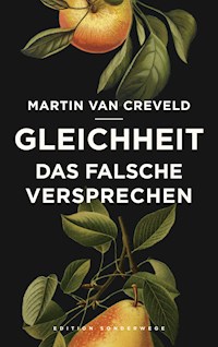 Gleichheit. Das falsche Versprechen - Martin van Creveld - E-Book