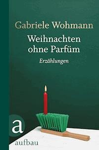 Weihnachten ohne Parfüm - Gabriele Wohmann - E-Book