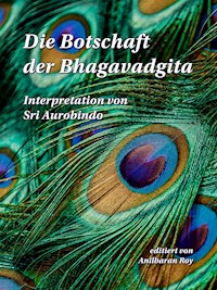 Die Botschaft der Bhagavadgita - Sri Aurobindo - E-Book