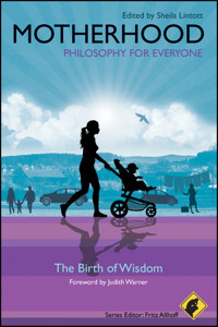 Motherhood - Philosophy for Everyone -  - E-Book