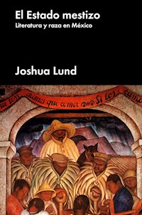 El estado mestizo - Joshua Lund - E-Book