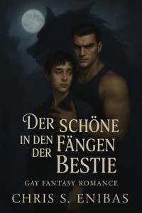 Der Schöne in den Fängen der Bestie - Chris S. Enibas - E-Book