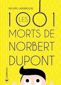Les mille et une morts de Norbert Dupont - Philippe Laperrouse - E-Book