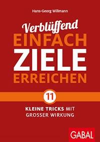 Verblüffend einfach Ziele erreichen - Hans-Georg Willmann - E-Book