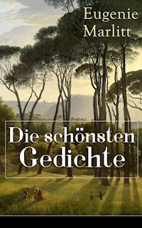 Die schönsten Gedichte von Eugenie Marlitt - Eugenie Marlitt - E-Book