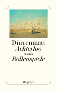 Achterloo I / Rollenspiele / Achterloo IV - Friedrich Dürrenmatt - E-Book
